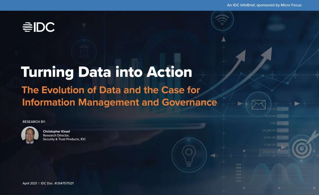 Turning Data into Action The Evolution of Data and the Case for Information Management and Governance