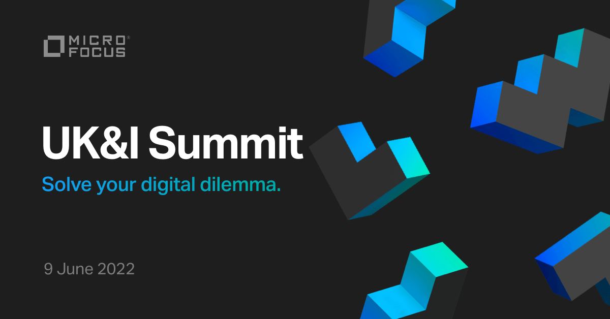 Visit Micro Focus UKI Summit to Solve Your Digital Dilemma