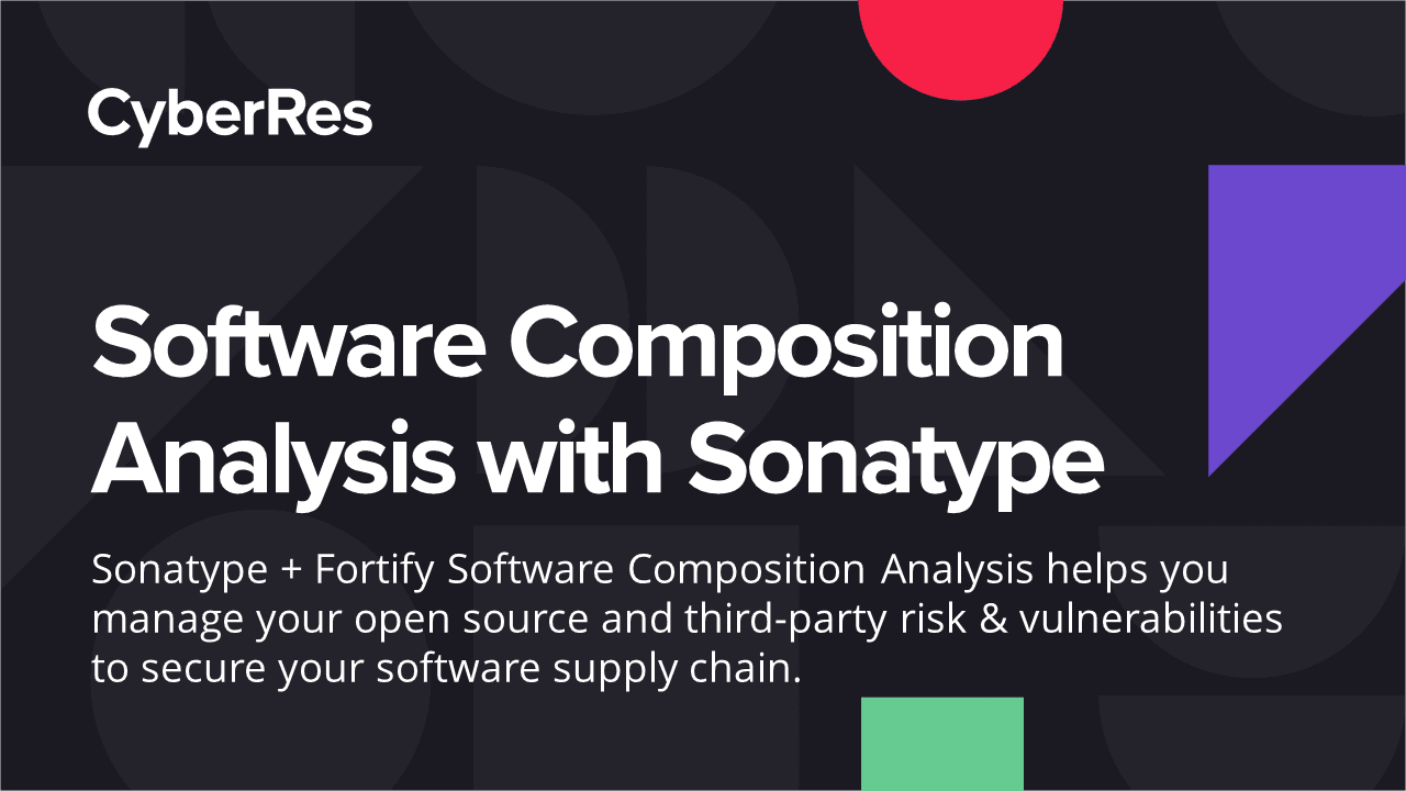 Sonatype powers Fortify Software Composition Analysis (SCA) CyberRes